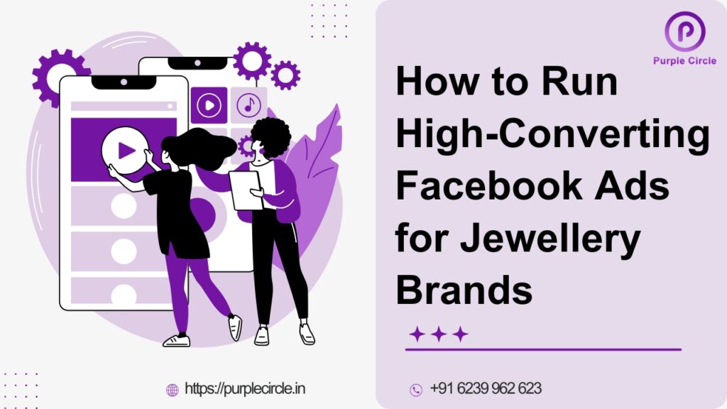 How to Run High-Converting Facebook Ads for Jewellery Brands