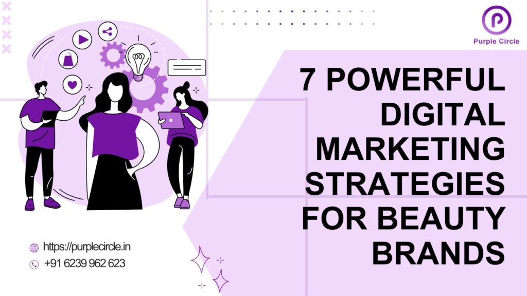 7 Powerful Digital Marketing Strategies for Beauty Brands That Actually Work